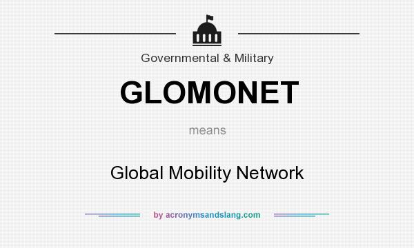 What does GLOMONET mean? It stands for Global Mobility Network