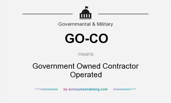 What does GO-CO mean? It stands for Government Owned Contractor Operated