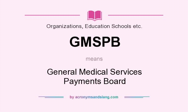 What does GMSPB mean? It stands for General Medical Services Payments Board