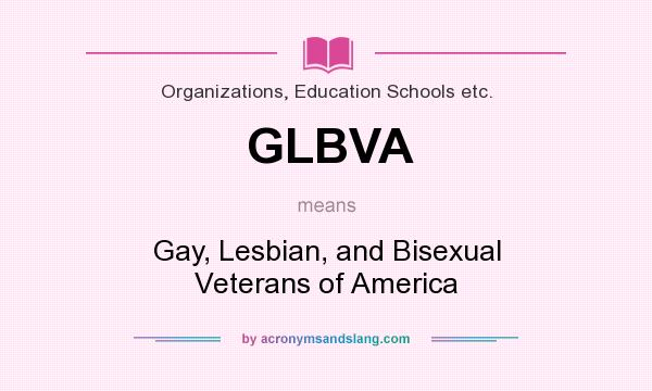 What does GLBVA mean? It stands for Gay, Lesbian, and Bisexual Veterans of America