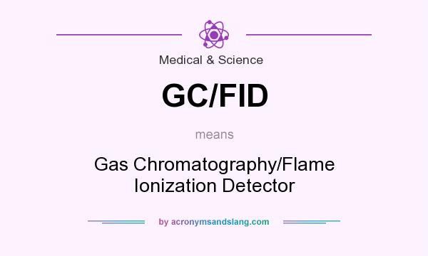What does GC/FID mean? It stands for Gas Chromatography/Flame Ionization Detector