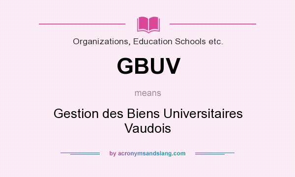 What does GBUV mean? It stands for Gestion des Biens Universitaires Vaudois