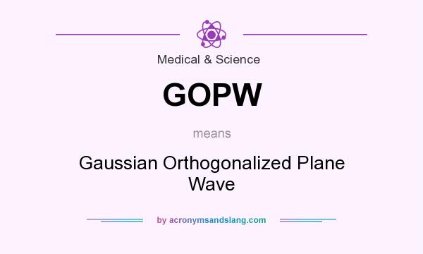 What does GOPW mean? It stands for Gaussian Orthogonalized Plane Wave