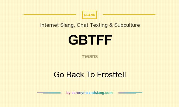What does GBTFF mean? It stands for Go Back To Frostfell