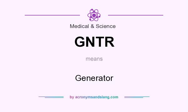What does GNTR mean? It stands for Generator