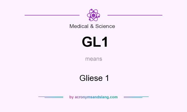 What does GL1 mean? It stands for Gliese 1