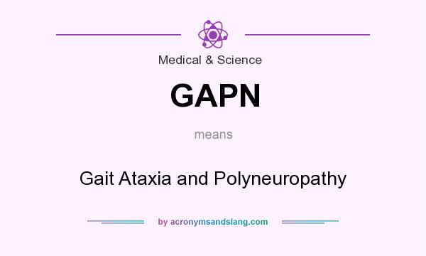 What does GAPN mean? It stands for Gait Ataxia and Polyneuropathy