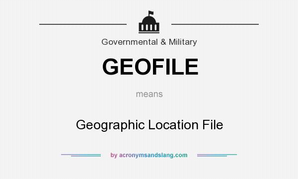 What does GEOFILE mean? It stands for Geographic Location File