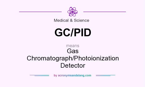 What does GC/PID mean? It stands for Gas Chromatograph/Photoionization Detector