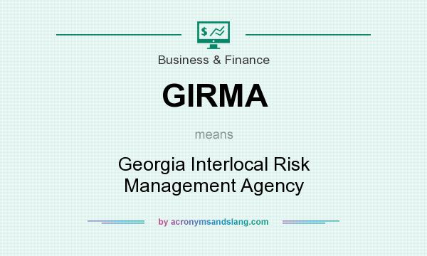 What does GIRMA mean? It stands for Georgia Interlocal Risk Management Agency