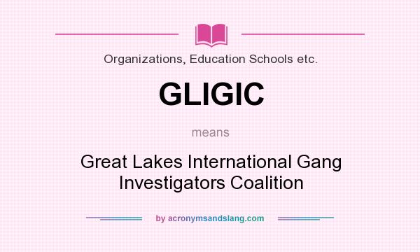 What does GLIGIC mean? It stands for Great Lakes International Gang Investigators Coalition