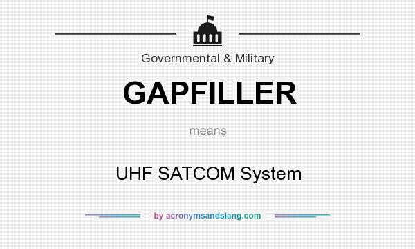 What does GAPFILLER mean? It stands for UHF SATCOM System