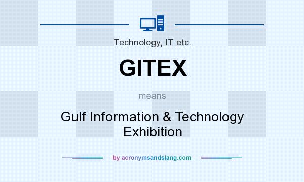 What does GITEX mean? It stands for Gulf Information & Technology Exhibition