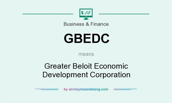 What does GBEDC mean? It stands for Greater Beloit Economic Development Corporation