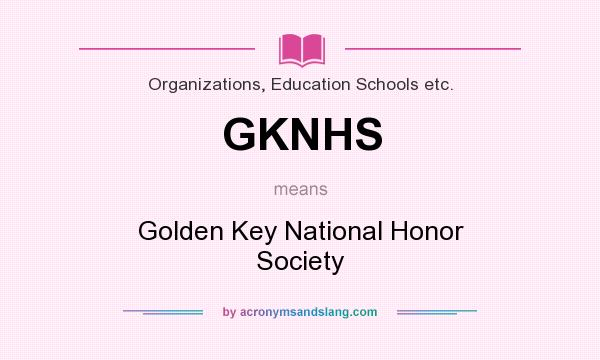 What does GKNHS mean? It stands for Golden Key National Honor Society