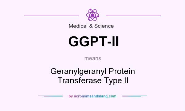 What does GGPT-II mean? It stands for Geranylgeranyl Protein Transferase Type II