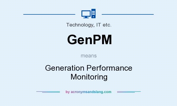 What does GenPM mean? It stands for Generation Performance Monitoring