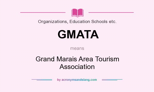 What does GMATA mean? It stands for Grand Marais Area Tourism Association