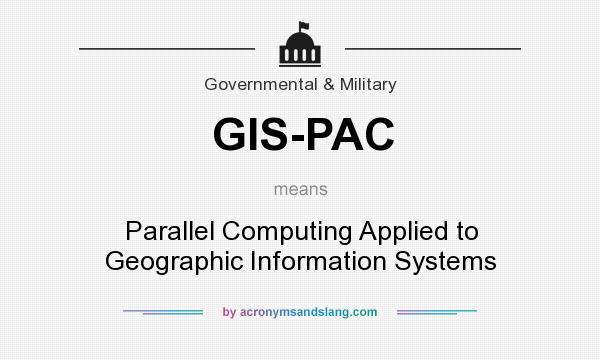 What does GIS-PAC mean? It stands for Parallel Computing Applied to Geographic Information Systems