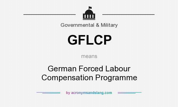 What does GFLCP mean? It stands for German Forced Labour Compensation Programme