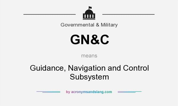 What does GN&C mean? It stands for Guidance, Navigation and Control Subsystem