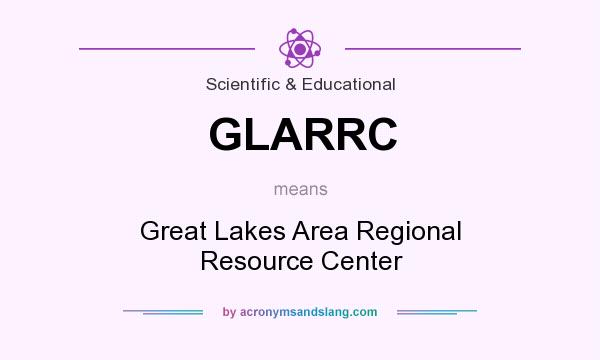 What does GLARRC mean? It stands for Great Lakes Area Regional Resource Center