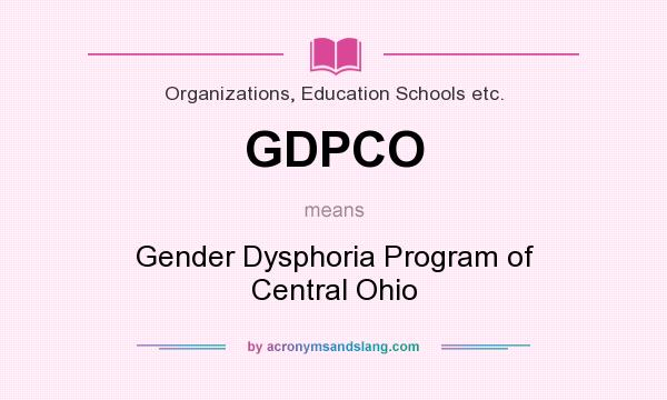 What does GDPCO mean? It stands for Gender Dysphoria Program of Central Ohio