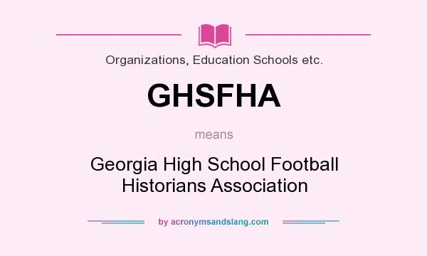 What does GHSFHA mean? It stands for Georgia High School Football Historians Association