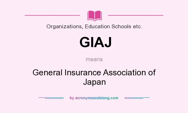 What does GIAJ mean? It stands for General Insurance Association of Japan