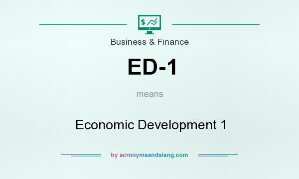 What does ED-1 mean? It stands for Economic Development 1