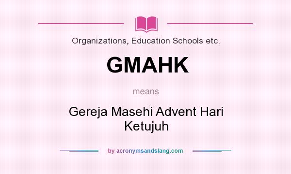 What does GMAHK mean? It stands for Gereja Masehi Advent Hari Ketujuh