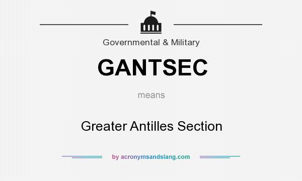 What does GANTSEC mean? It stands for Greater Antilles Section