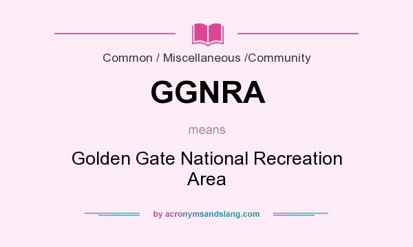 What does GGNRA mean? It stands for Golden Gate National Recreation Area