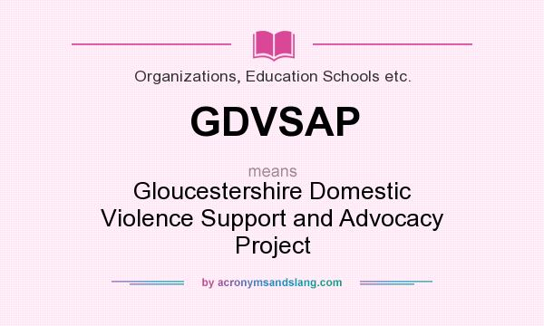 What does GDVSAP mean? It stands for Gloucestershire Domestic Violence Support and Advocacy Project