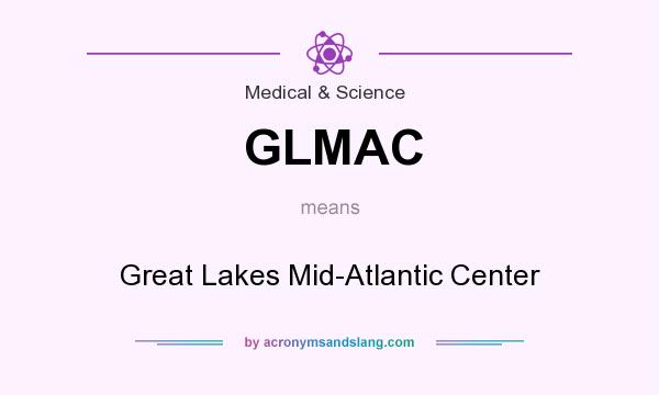 What does GLMAC mean? It stands for Great Lakes Mid-Atlantic Center