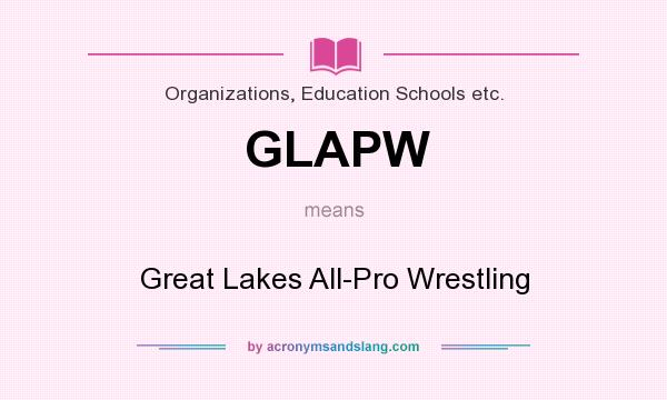 What does GLAPW mean? It stands for Great Lakes All-Pro Wrestling