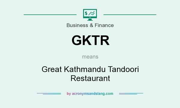 What does GKTR mean? It stands for Great Kathmandu Tandoori Restaurant