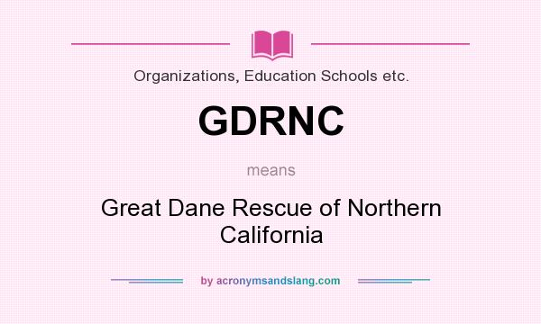 What does GDRNC mean? It stands for Great Dane Rescue of Northern California