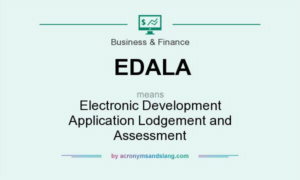 What does EDALA mean? It stands for Electronic Development Application Lodgement and Assessment
