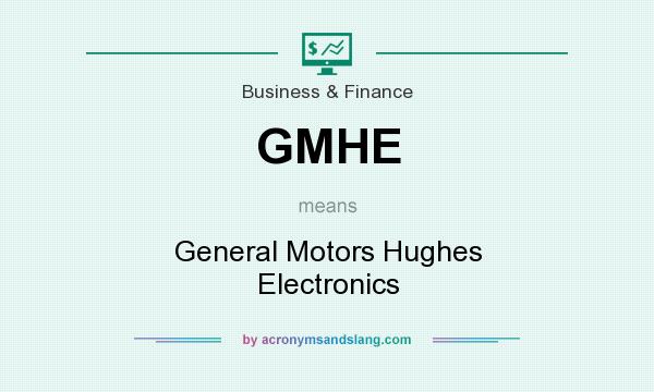 What does GMHE mean? It stands for General Motors Hughes Electronics