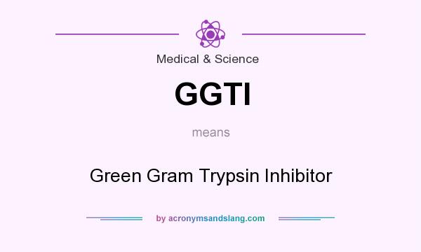 What does GGTI mean? It stands for Green Gram Trypsin Inhibitor