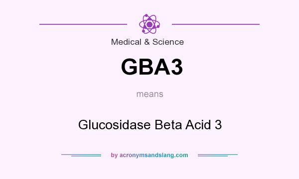 What does GBA3 mean? It stands for Glucosidase Beta Acid 3