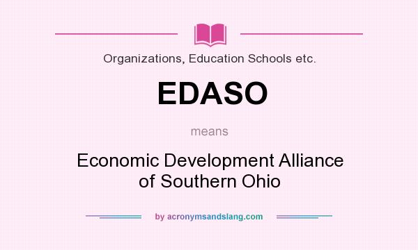 What does EDASO mean? It stands for Economic Development Alliance of Southern Ohio