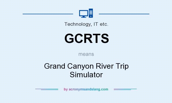 What does GCRTS mean? It stands for Grand Canyon River Trip Simulator