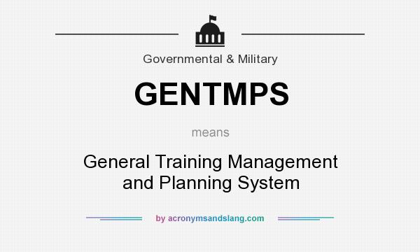 What does GENTMPS mean? It stands for General Training Management and Planning System