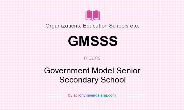 What does GMSSS mean? It stands for Government Model Senior Secondary School