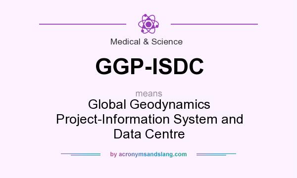 What does GGP-ISDC mean? It stands for Global Geodynamics Project-Information System and Data Centre