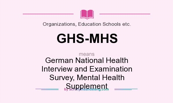 What does GHS-MHS mean? It stands for German National Health Interview and Examination Survey, Mental Health Supplement