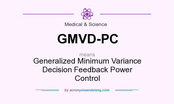 What does GMVD-PC mean? It stands for Generalized Minimum Variance Decision Feedback Power Control