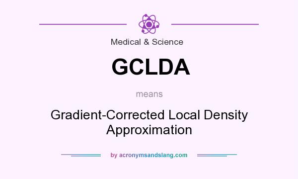 What does GCLDA mean? It stands for Gradient-Corrected Local Density Approximation